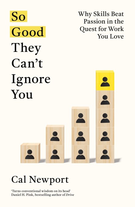 So Good They Can’t Ignore You