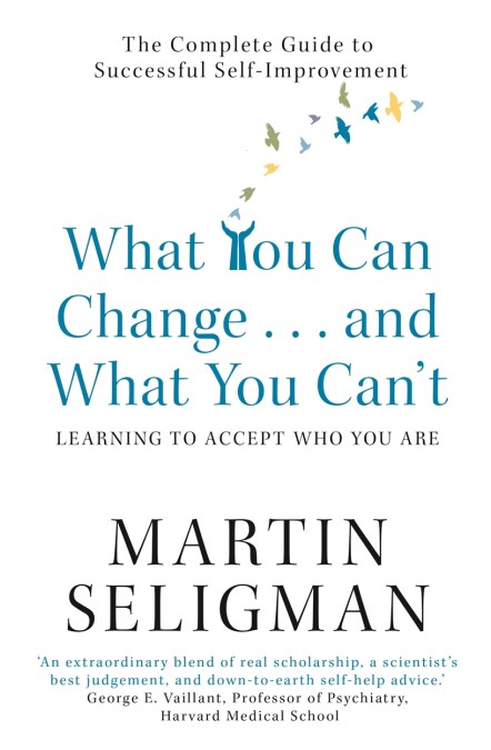 What You Can Change. . . and What You Can’t