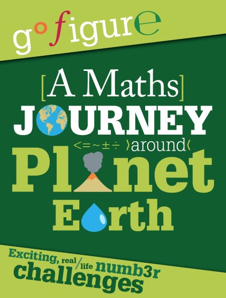 Go Figure: A Maths Journey through Planet Earth