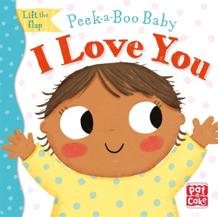 Peek-a-Boo Baby: I Love You