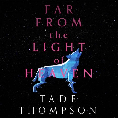 Far from the Light of Heaven