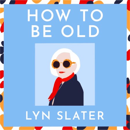 How to Be Old
