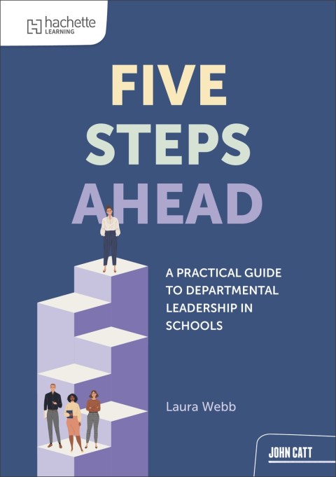 Five steps ahead: A practical guide to departmental leadership in schools