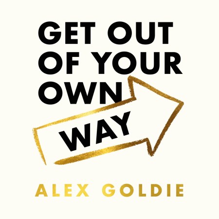 Get Out of Your Own Way