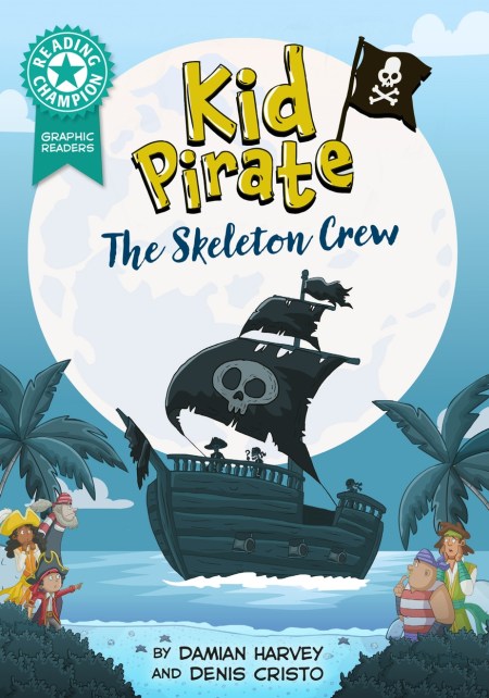 Reading Champion: Graphics: Kid Pirate: The Skeleton Crew