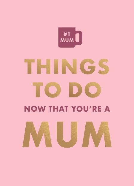 Things To Do Now That You’re A Mum