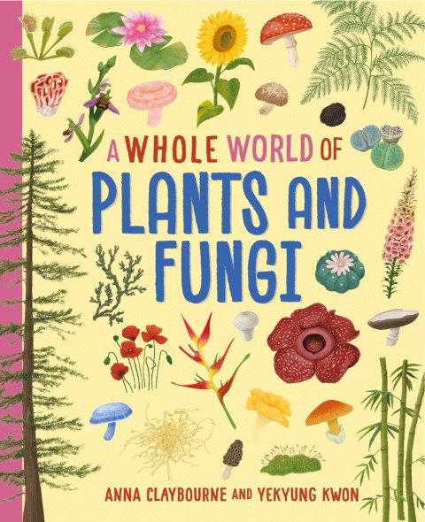 A Whole World of…: Plants and Fungi