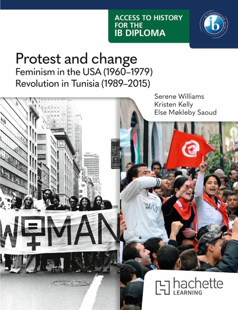Access to History for the IB Diploma: Protest and change: Feminism in the USA (1960-1979) and Revolution in Tunisia (1989-2015)