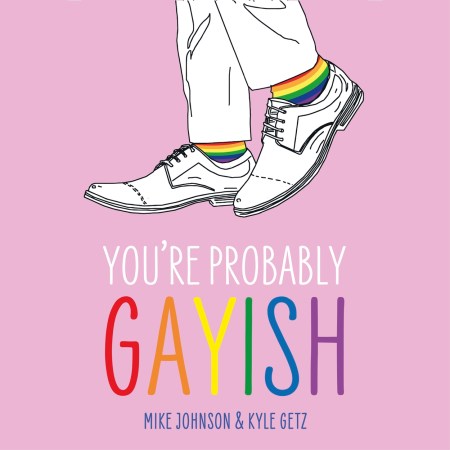 You’re Probably Gayish