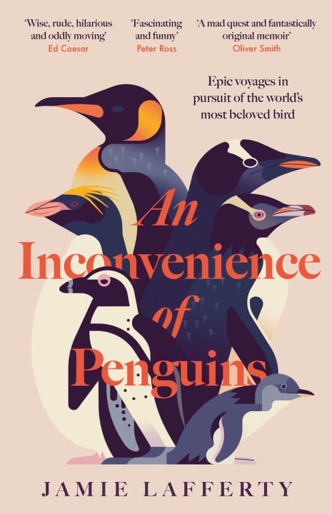 An Inconvenience of Penguins: Epic voyages in pursuit of the world’s most beloved bird