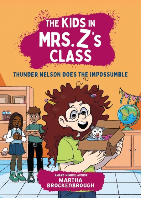 The Kids in Mrs. Z’s Class: Thunder Nelson Does the Impossumble