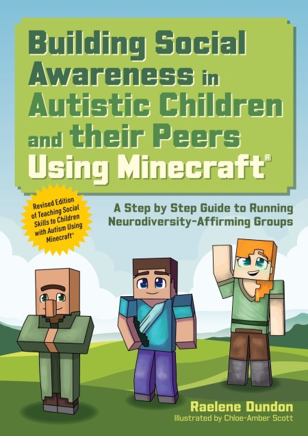 Building Social Awareness in Autistic Children and their Peers Using Minecraft®