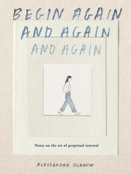 Begin Again, and Again, and Again