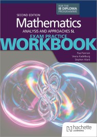 Exam Practice Workbook for Mathematics for the IB Diploma: Analysis and approaches SL 2nd edition