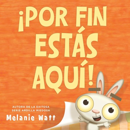 ¡Por fin estás aquí! (You’re Finally Here!)