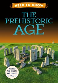 Need to Know: The Prehistoric Age