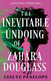 The Inevitable Undoing of Zahara Douglass