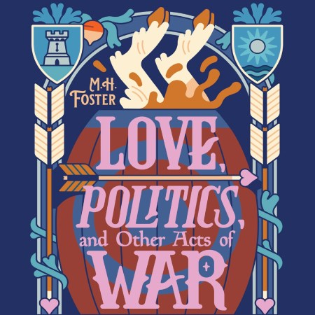 Love, Politics, and Other Acts of War