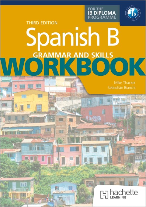 Spanish B for the IB Diploma Grammar and Skills Workbook Third Edition