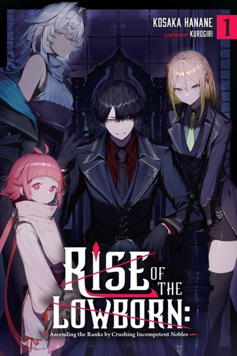 Rise of the Lowborn: Ascending the Ranks by Crushing Incompetent Nobles, Vol. 1