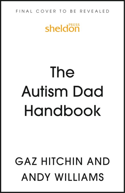 The Autism Dad Handbook (for Dads, Who Never Thought They’d Need One)