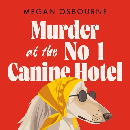 Murder at the No 1 Canine Hotel