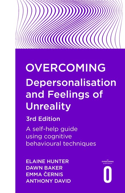 Overcoming Depersonalisation and Feelings of Unreality 3rd Edition